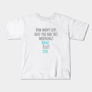 How Many Cups Kids T-Shirt